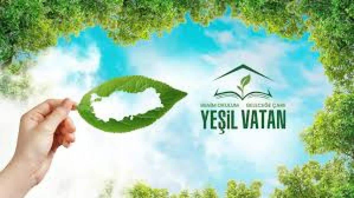 BENİM OKULUM GELECEĞE ÇARE YEŞİL VATAN PEOJESİ ETKİNLİKLERİ